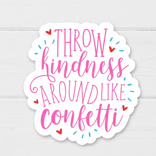 Throw Kindness Like Confetti Sticker 4 pack