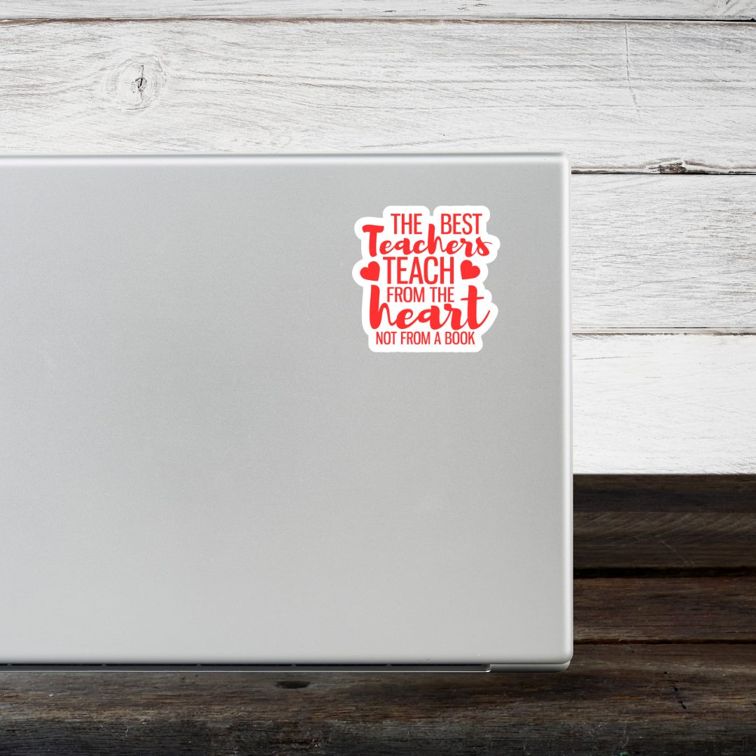 The Best Teacher Teach from the Heart Sticker