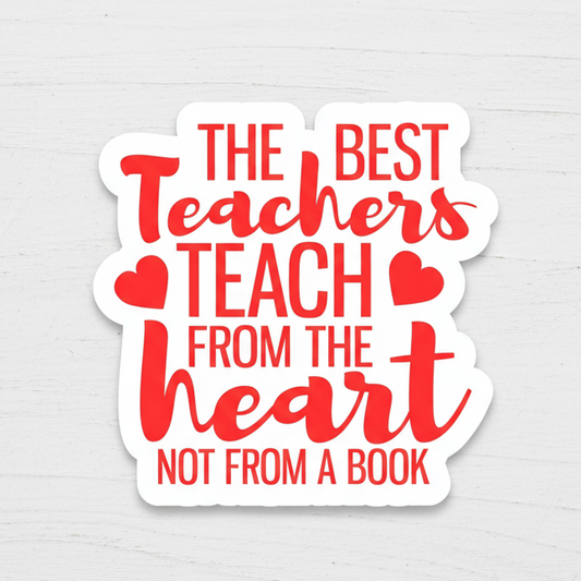 The Best Teacher Teach from the Heart Sticker
