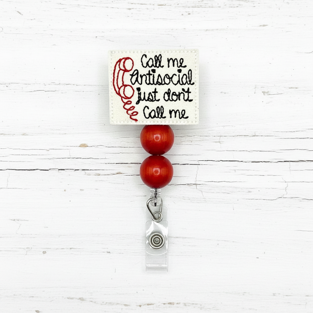 Call Me Antisocial just don’t call me Badge Reel, handmade retractable ID badge reel