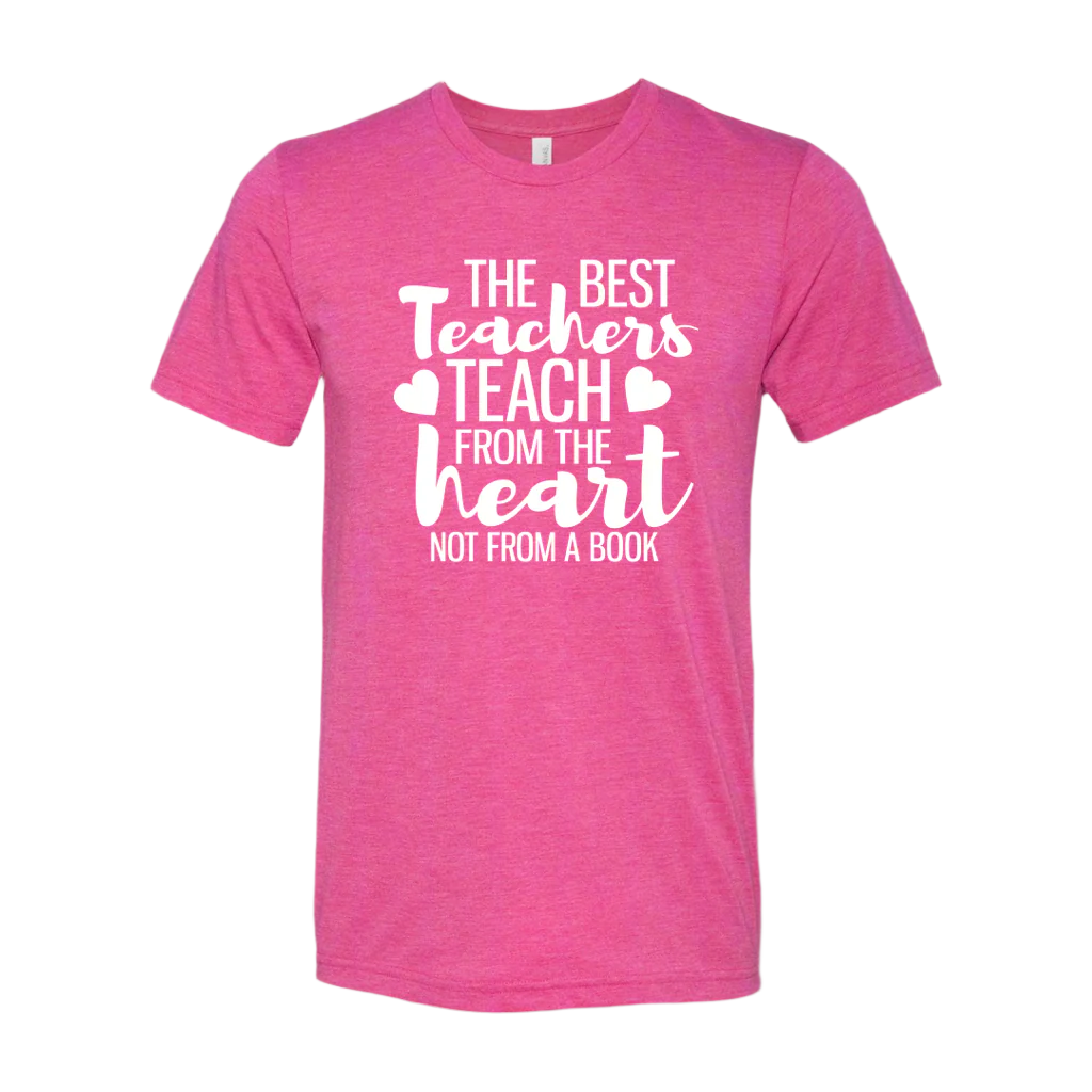 The Best Teachers Teach from the Heart T-Shirt