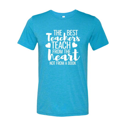The Best Teachers Teach from the Heart T-Shirt