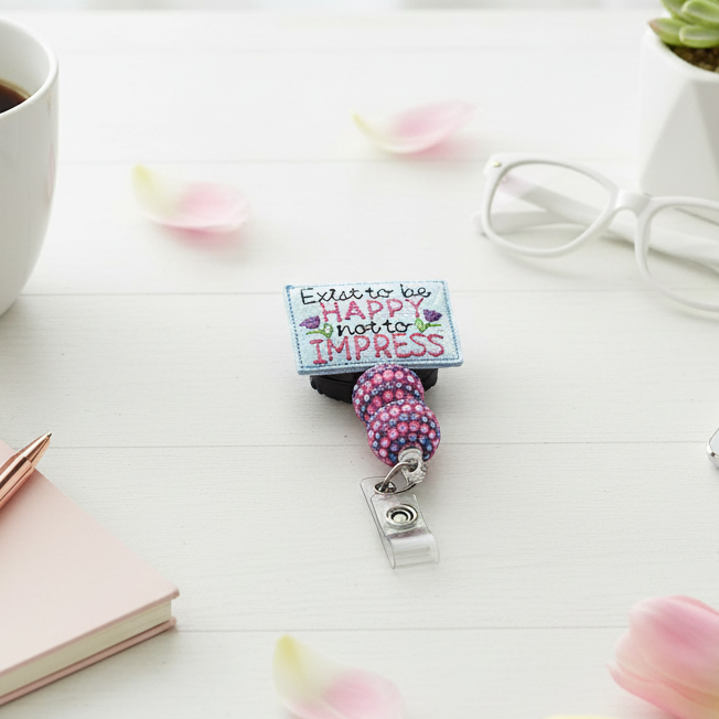 Exist to be Happy Not to Impress Badge Reel