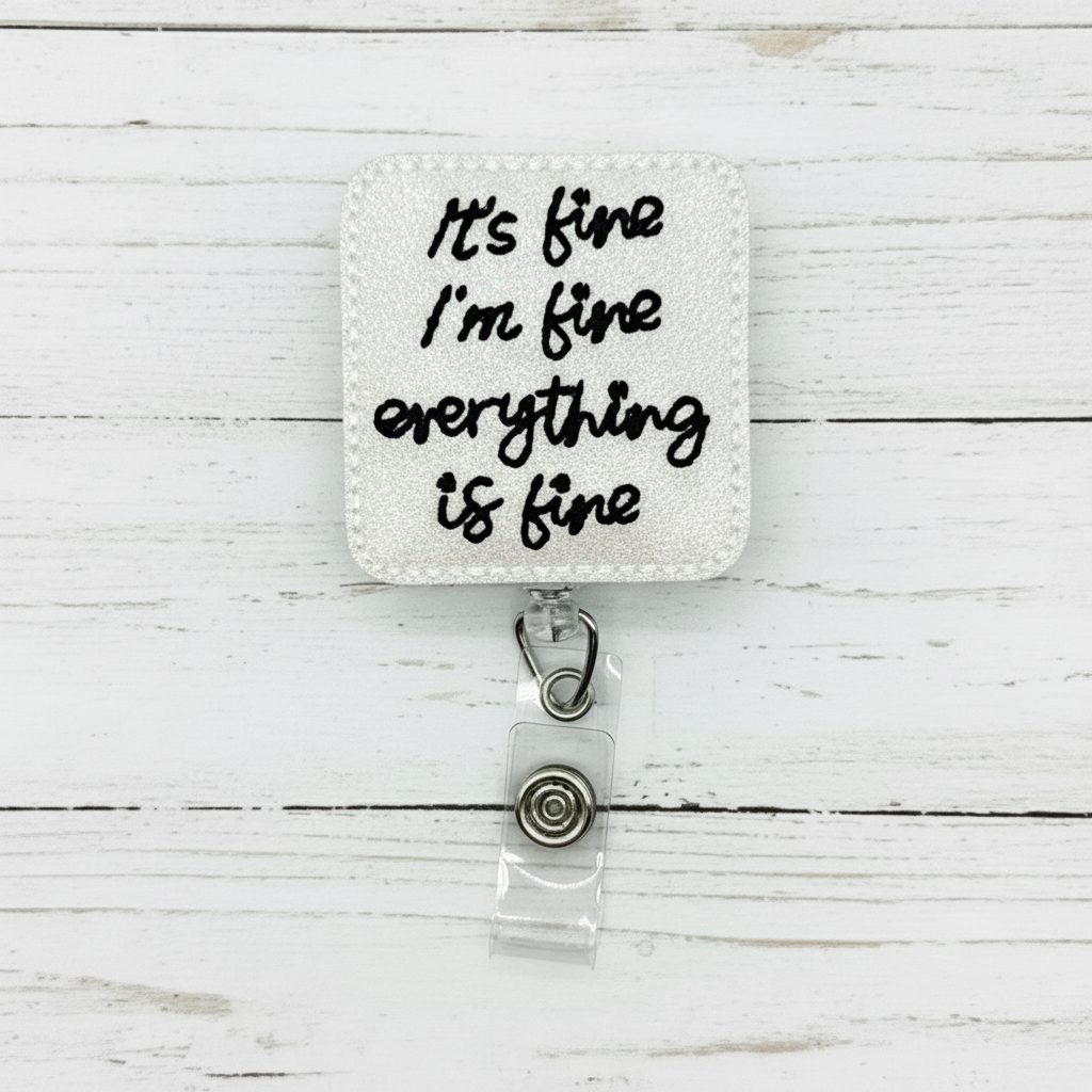 It’s fine, I'm fine, Everything is Fine Badge Reel, handmade retractable ID badge reel - view 2