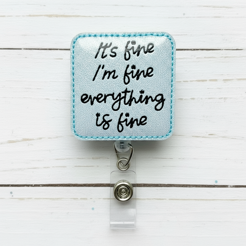 It’s fine, I'm fine, Everything is Fine Badge Reel, handmade retractable ID badge reel - view 3
