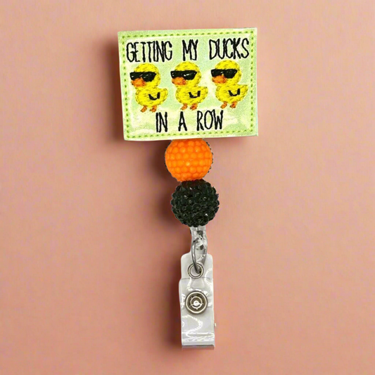 Getting my ducks in a row badge reel