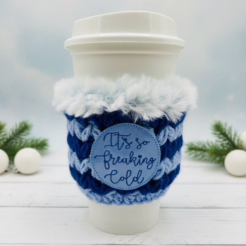 It’s So Freakin Cold Coffee Cozy, handmade drink sleeve