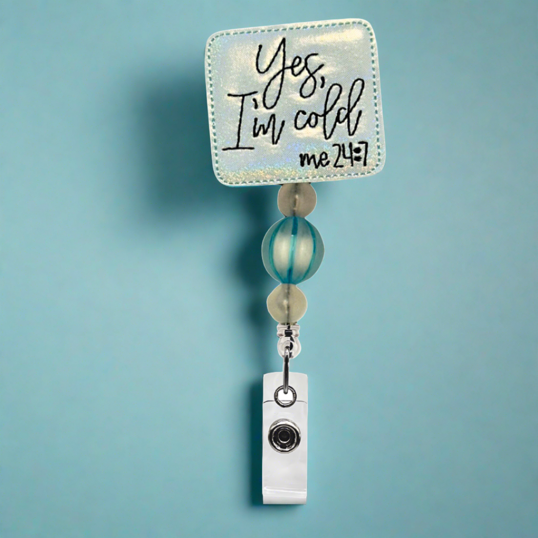 Yes I am Cold 24/7 Beaded Badge Reel