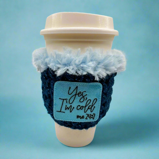 Yes I'm Cold me 24:7 Coffee Cozy Sleeve
