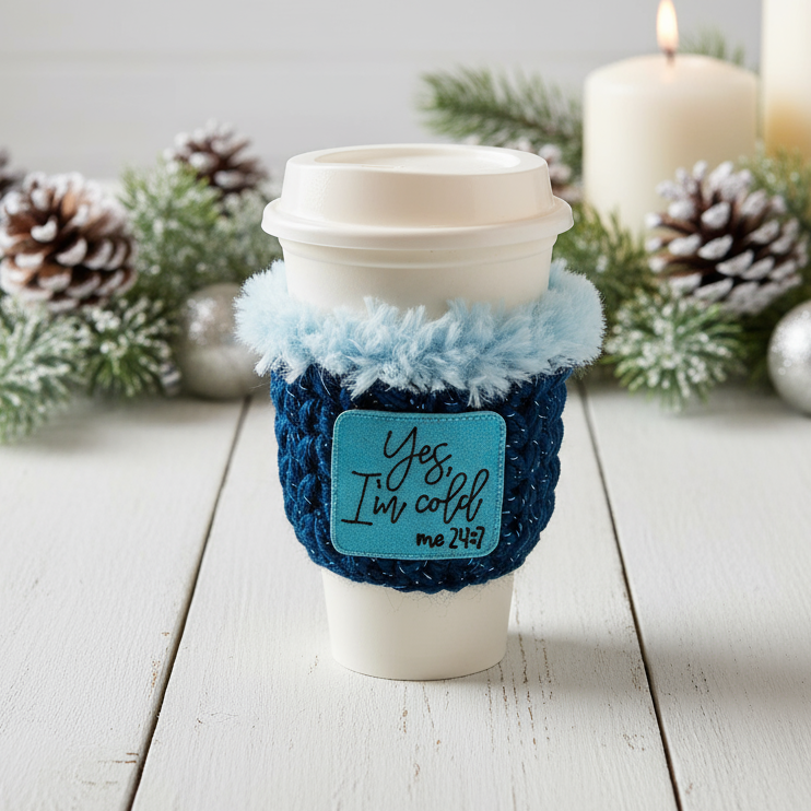 Yes I'm Cold me 24:7 Coffee Cozy Sleeve, handmade drink sleeve