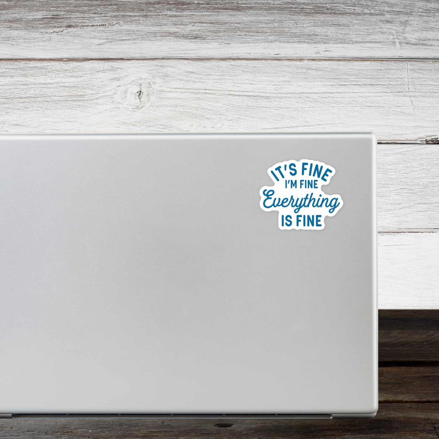 It's fine I'm Fine Everything is Fine Sticker