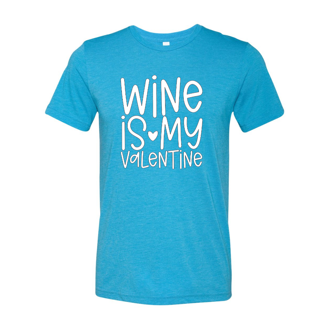 Wine is My Valentine T-Shirt