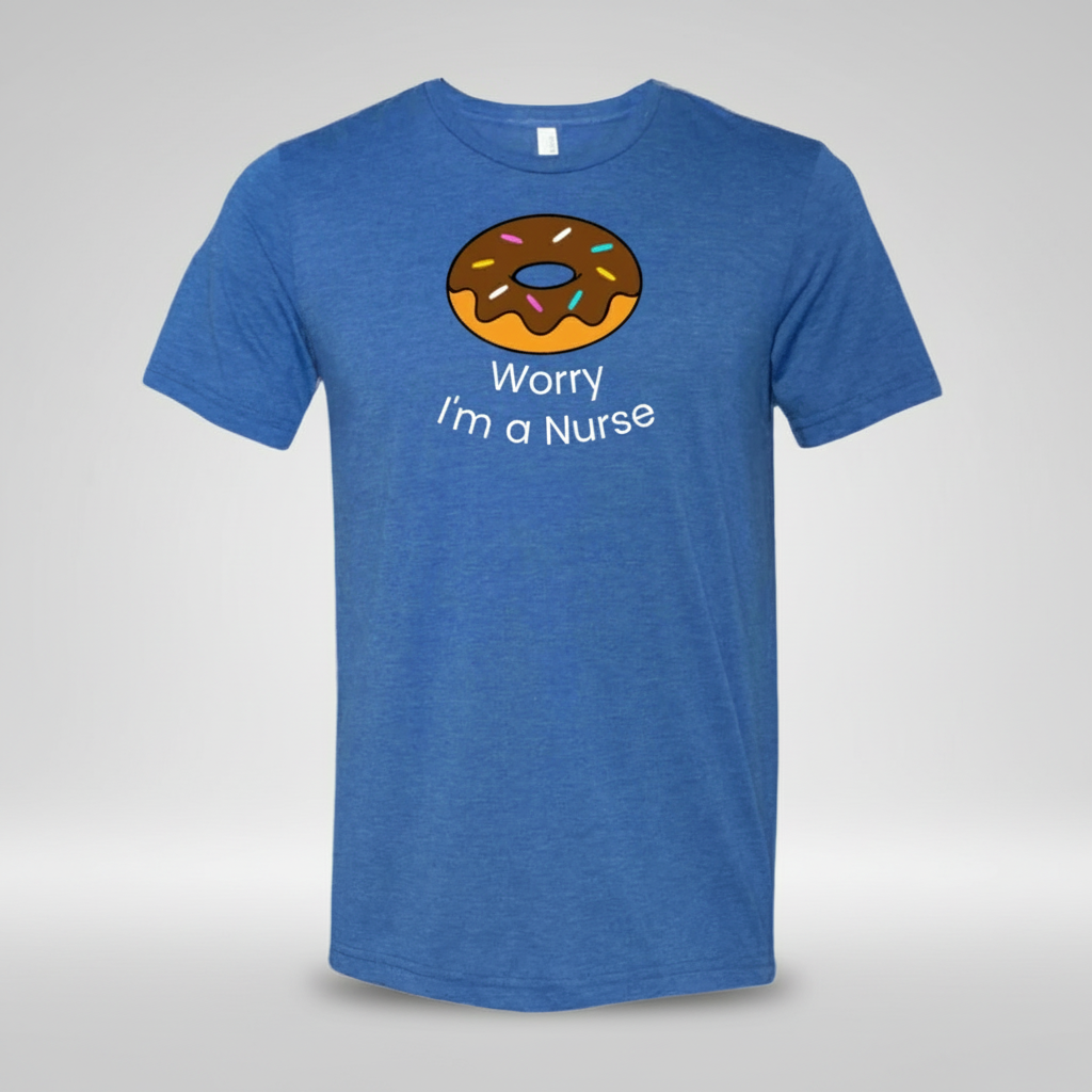 Blue t-shirt with a donut graphic and text 'Worry I'm a Nurse' on a white background
