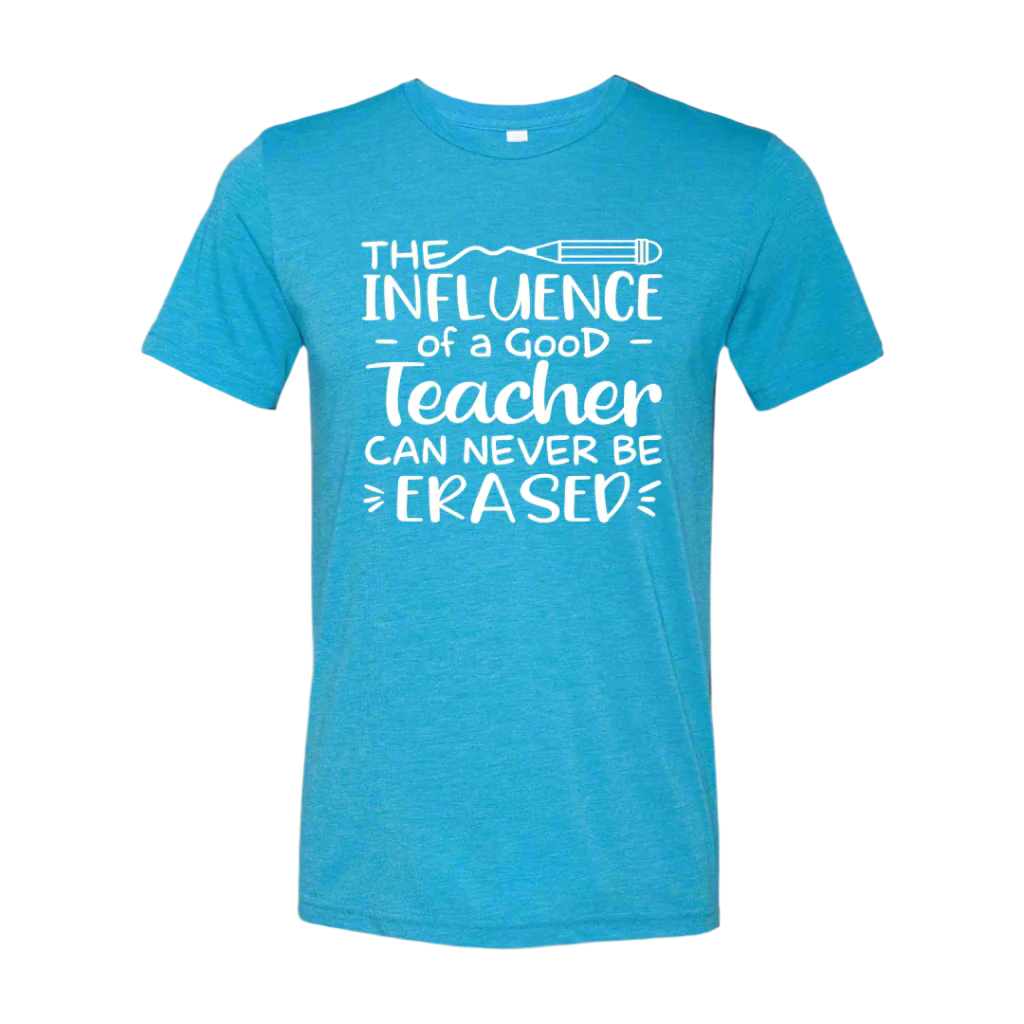 The Influence of a Good Teacher T-Shirt