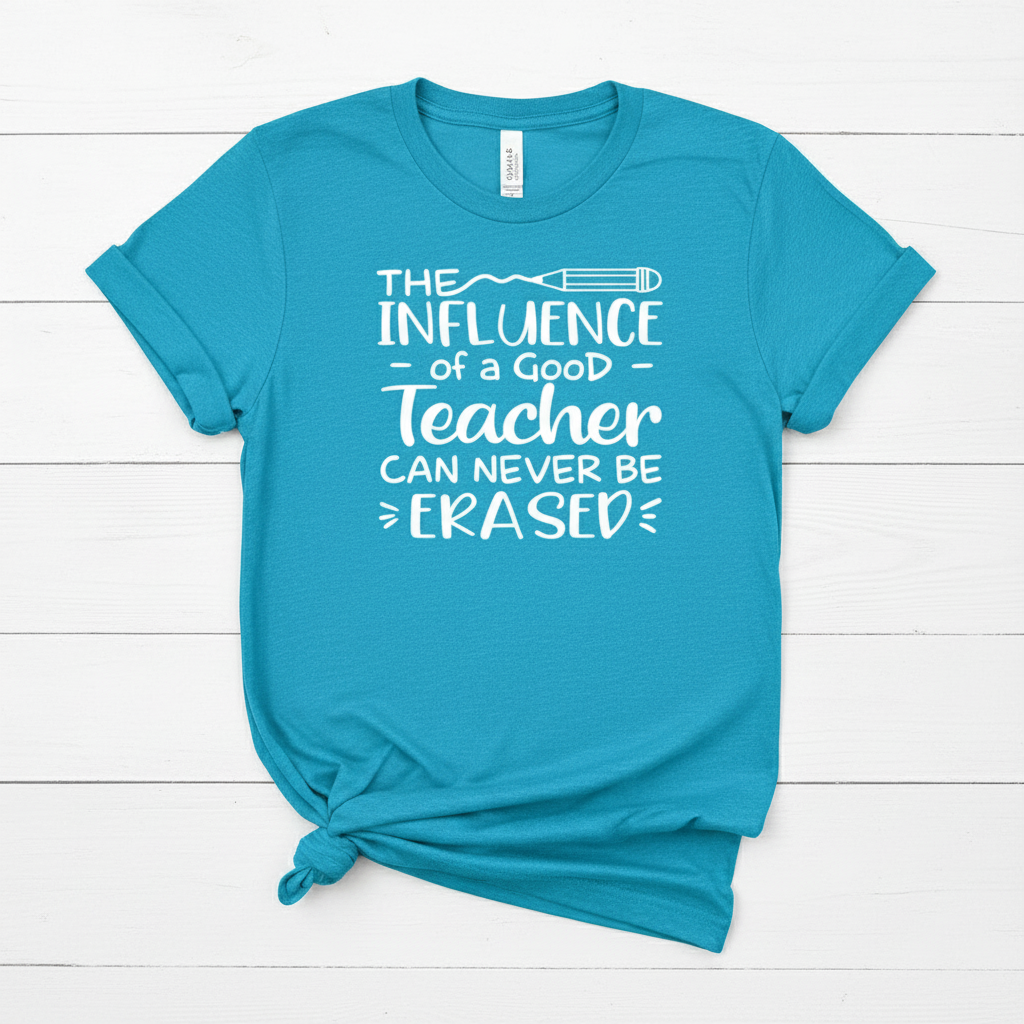 The Influence of a Good Teacher T-Shirt, handmade t-shirt