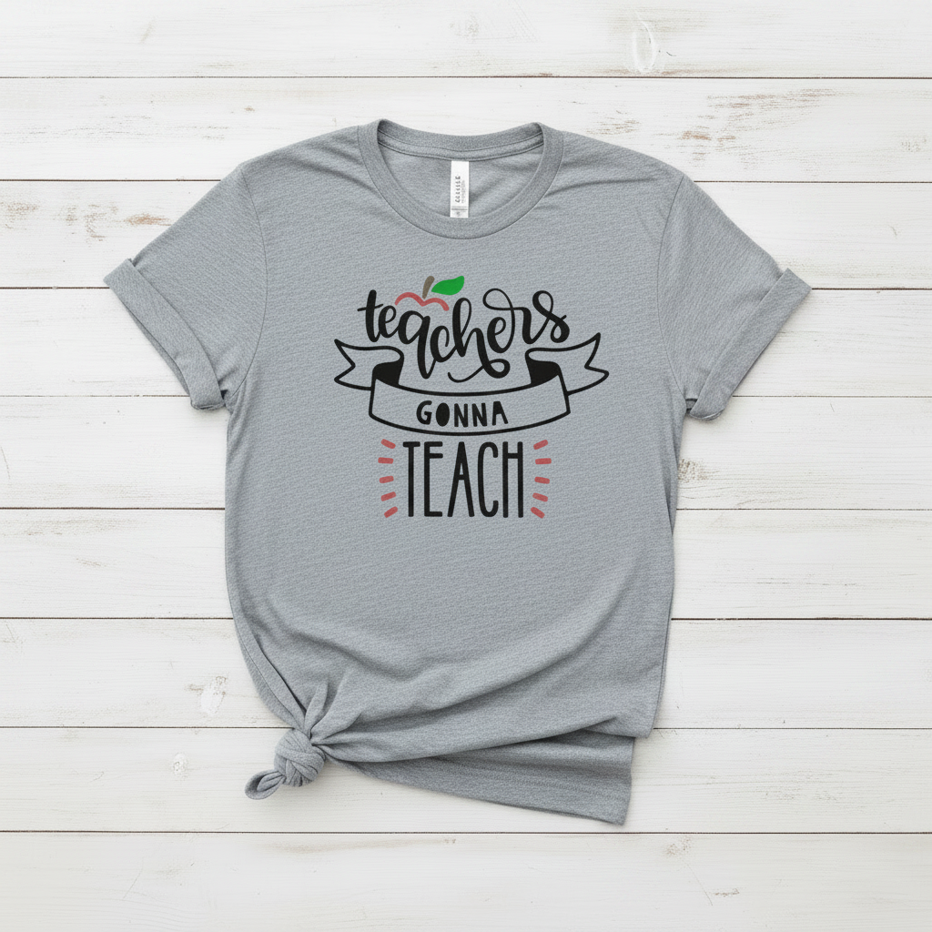 Teachers Gonna Teach T-Shirt, handmade t-shirt