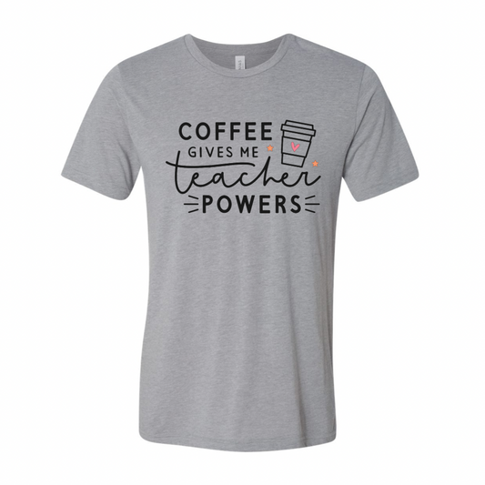 Coffee gives me Teacher Powers T-Shirt
