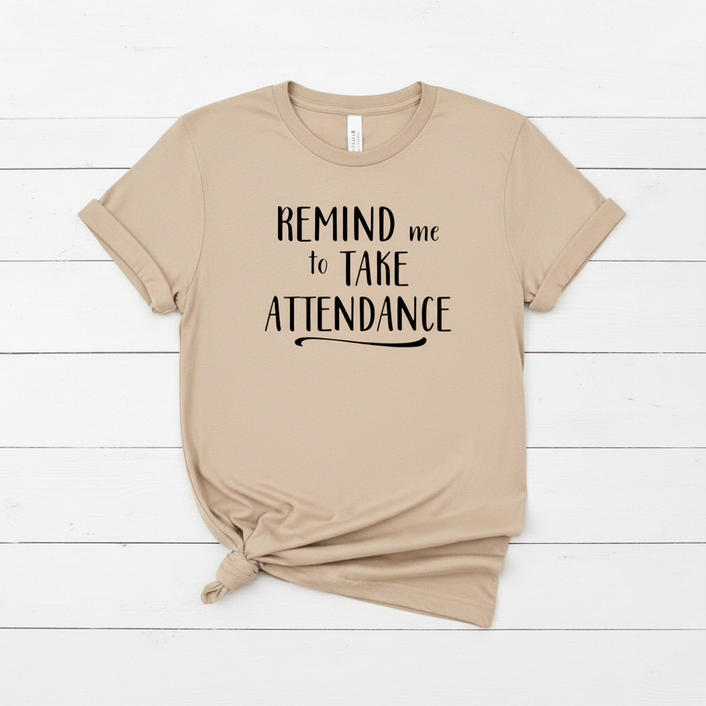 Remind Me To Take Attendance Teacher T-shirt, handmade t-shirt - view 4