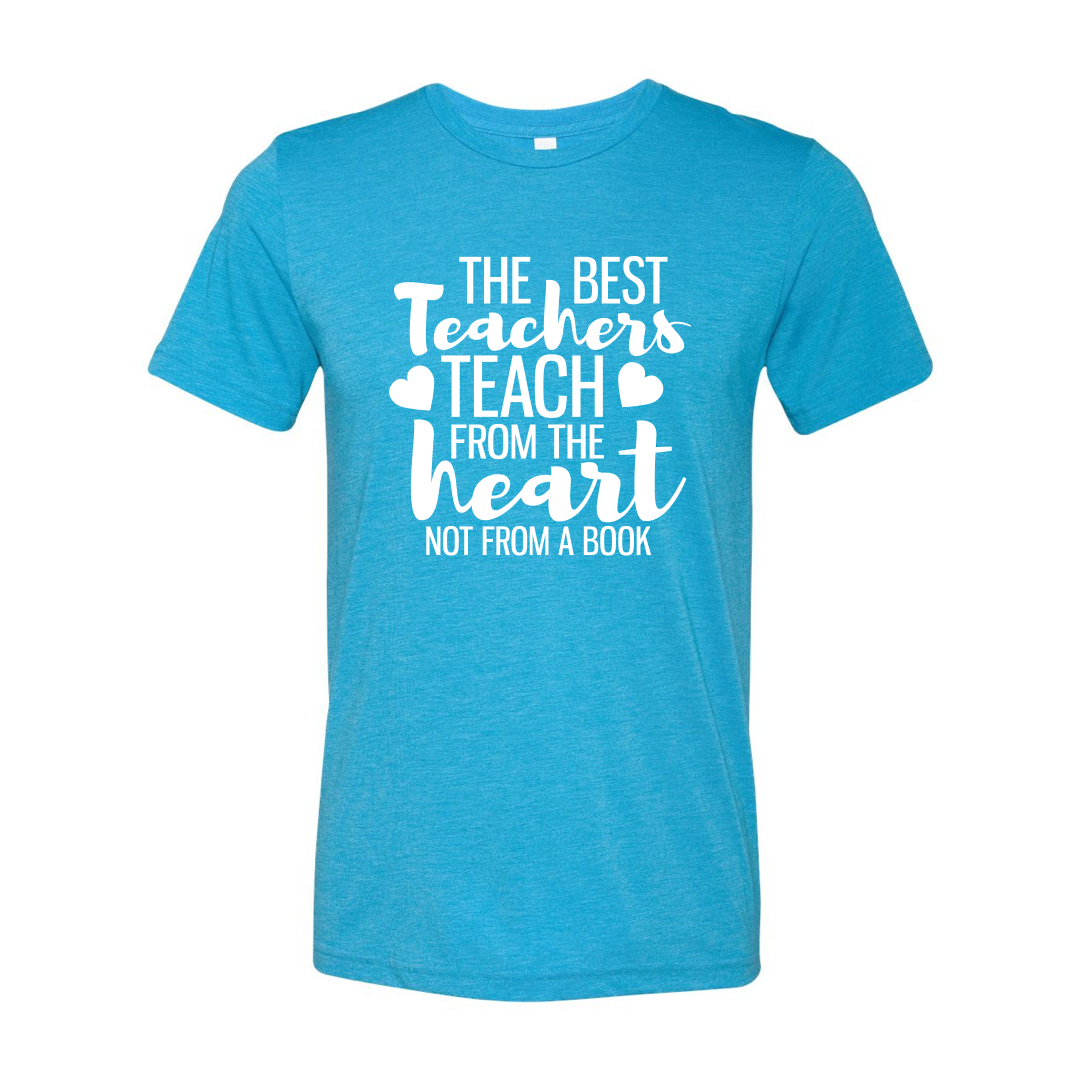 The Best Teachers Teach from the Heart T-Shirt