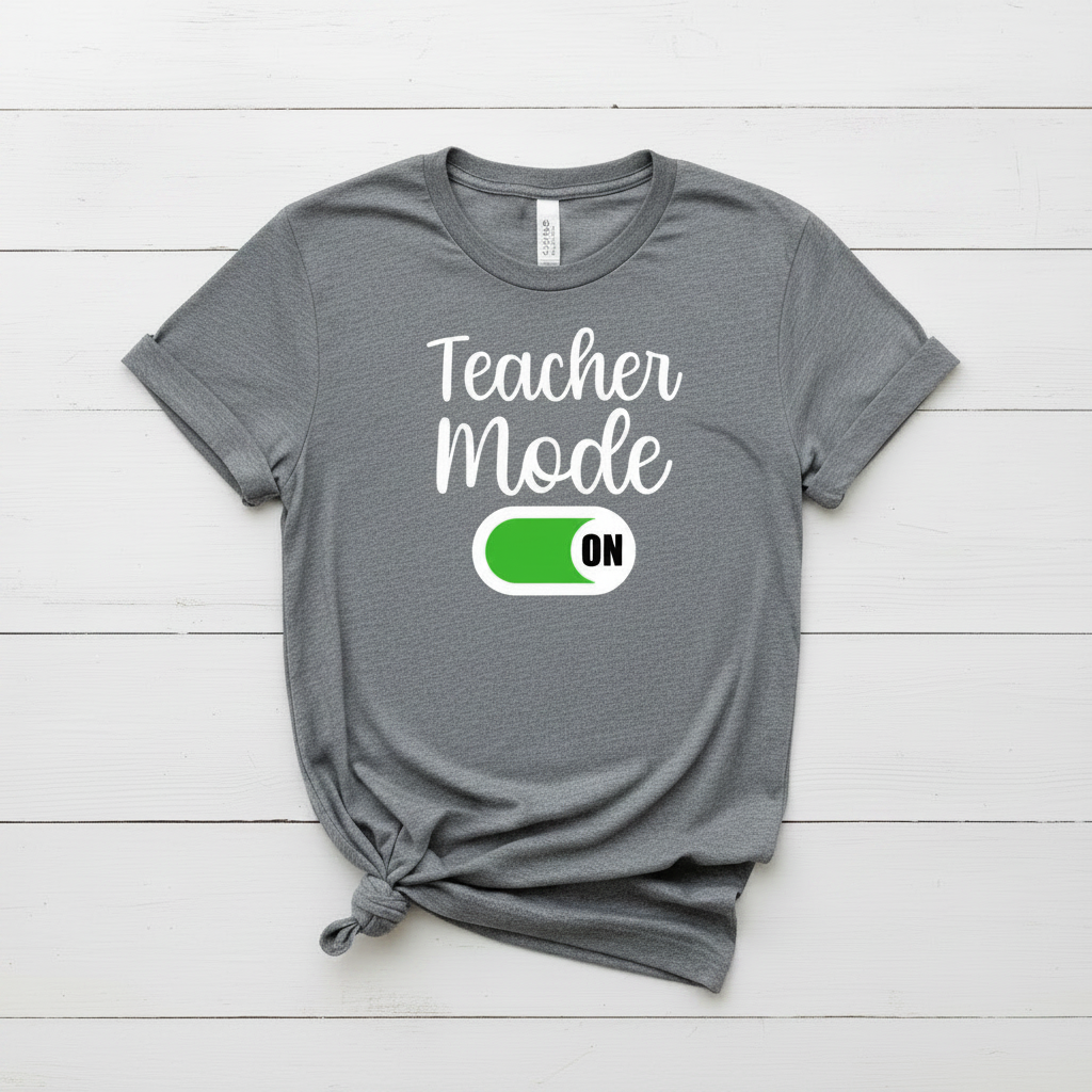 Teacher Mode On T-Shirt, handmade t-shirt