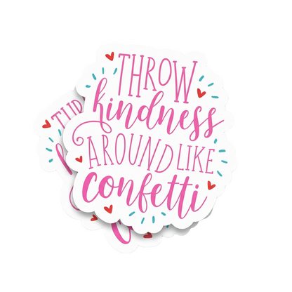 Throw Kindness Like Confetti Sticker