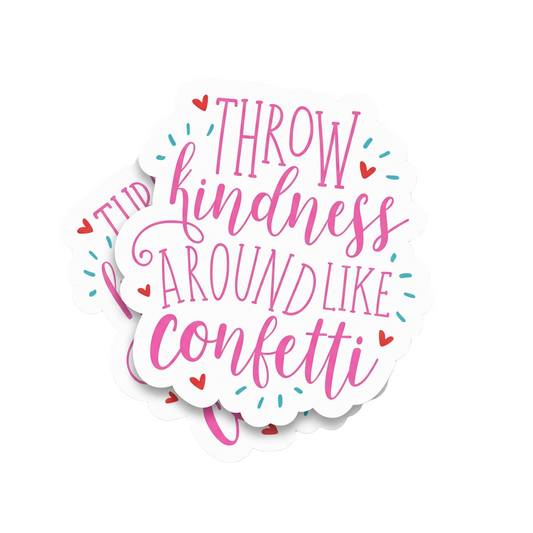 Throw Kindness Like Confetti Sticker