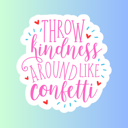 Throw Kindness Like Confetti Sticker