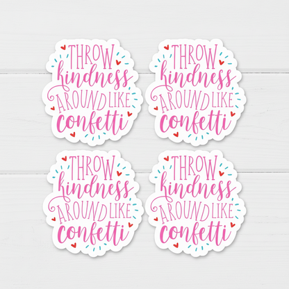 Throw Kindness Like Confetti Sticker