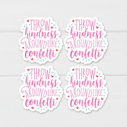 Throw Kindness Like Confetti Sticker 4 pack
