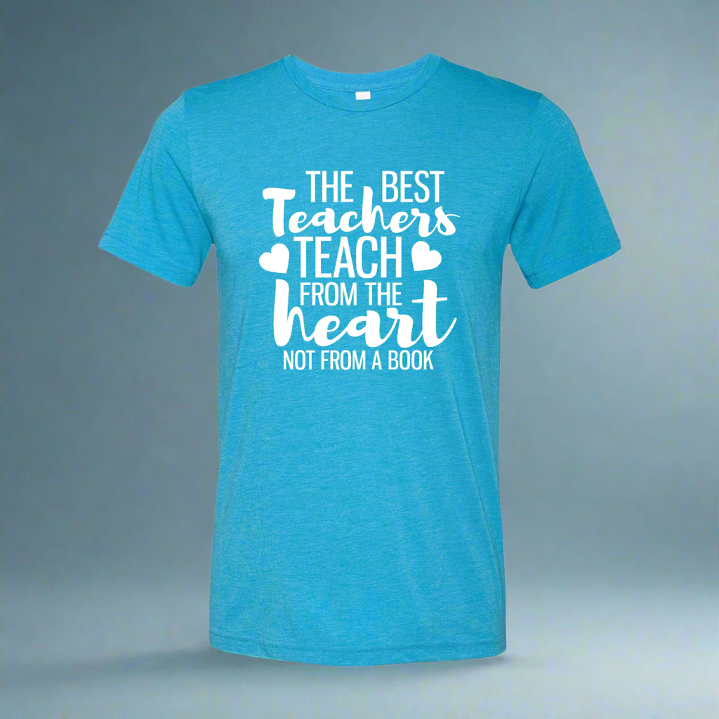 The Best Teachers Teach from the Heart T-Shirt