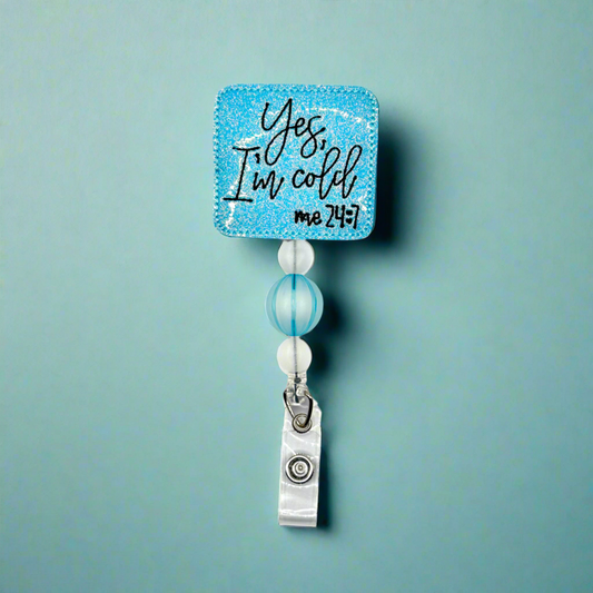 Yes I am Cold 24/7 Beaded Badge Reel