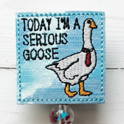 Today I’m a Serious Goose Badge Reel