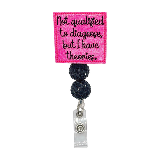 Not Qualified to Diagnose but I have Theories Badge Reel