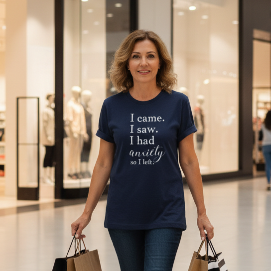 I Came, I Saw, I had Anxiety, so I Left T-Shirt