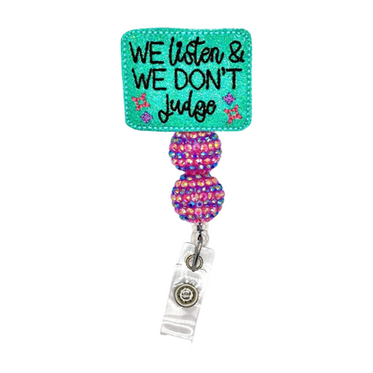We listen and we don’t judge badge reel