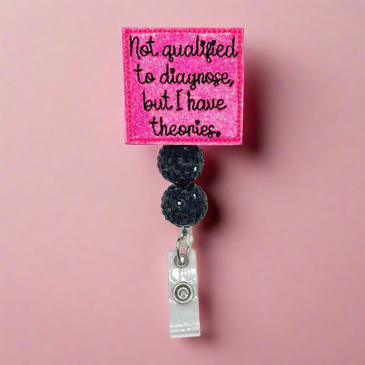Not Qualified to Diagnose but I have Theories Badge Reel