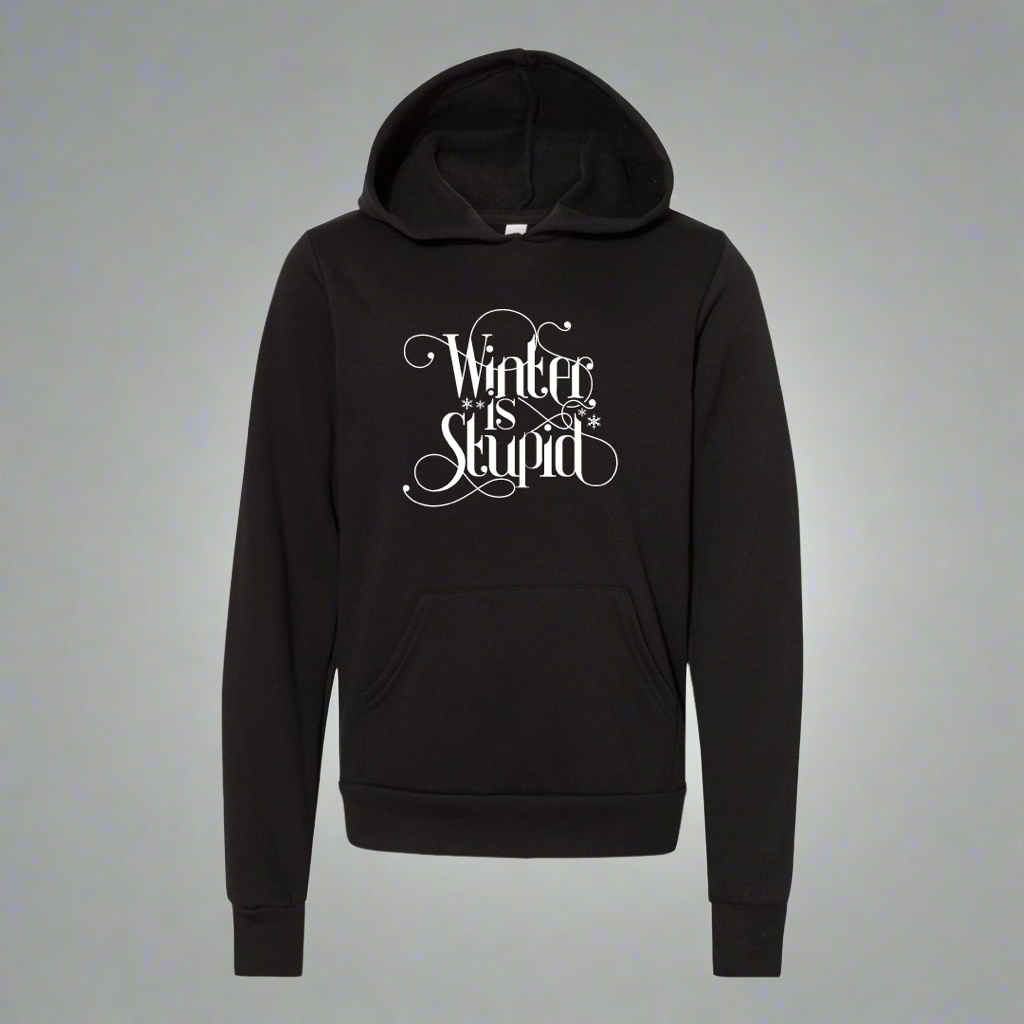 Winter is Stupid Hooded Sweatshirt