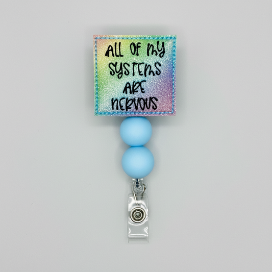 All my systems are nervous badge reel