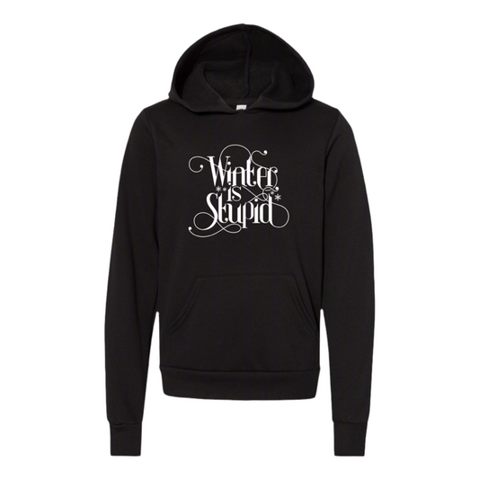 Winter is Stupid Hooded Sweatshirt