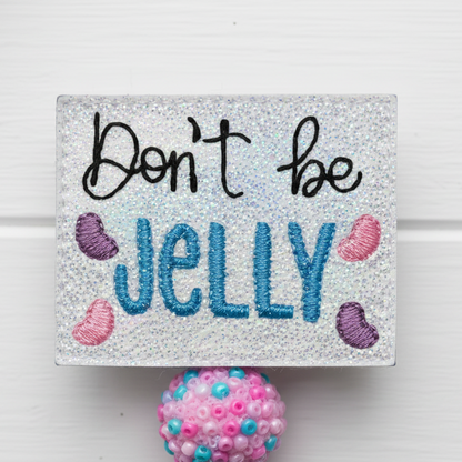 Don’t Be Jelly Badge Reel