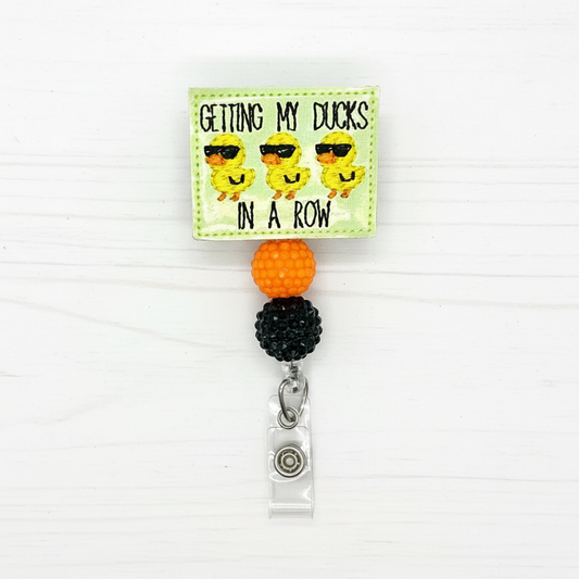 Getting my ducks in a row badge reel