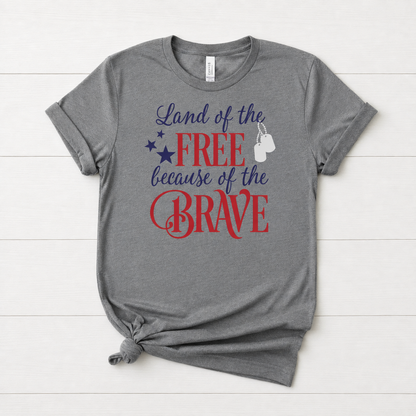 Land of the Free, Because of the Brave T-Shirt