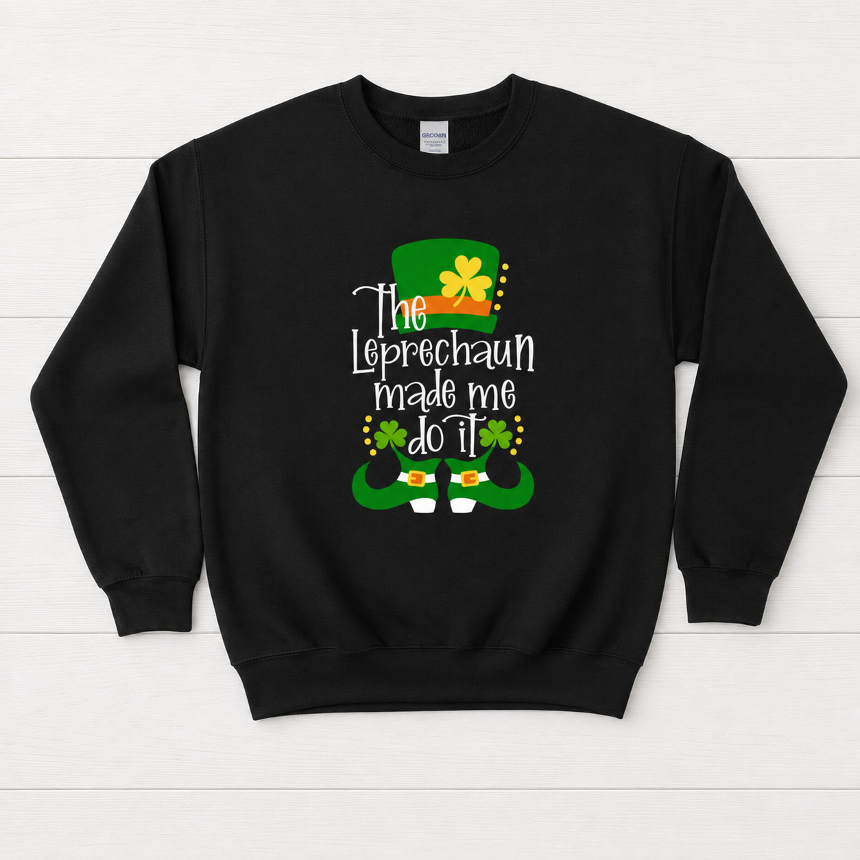 Leprechaun Made me Do It Sweatshirt