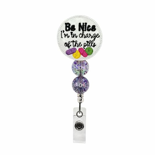 Be Nice I’m in Charge of the Pills Badge Reel