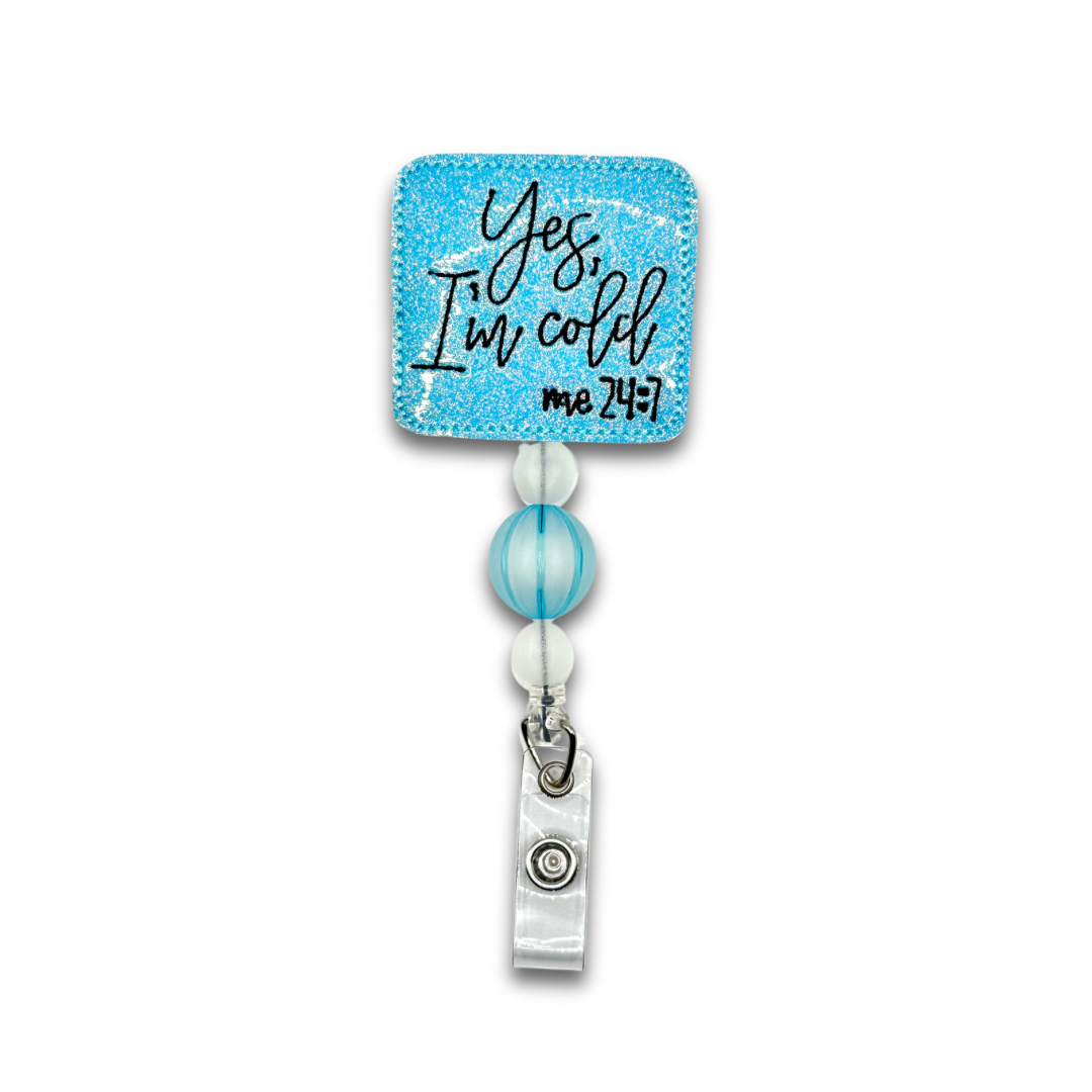 Yes I am Cold 24/7 Beaded Badge Reel