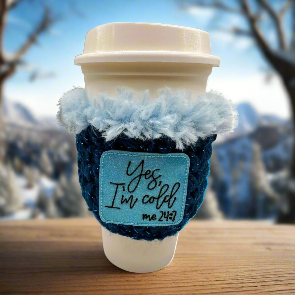 Yes I'm Cold me 24:7 Coffee Cozy Sleeve