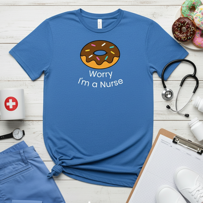 Donut Worry I'm a Nurse T-Shirt