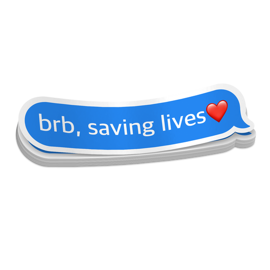 BRB Saving Lives Sticker
