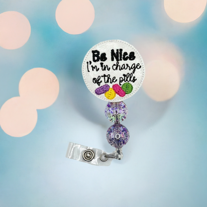 Be Nice I’m in Charge of the Pills Badge Reel