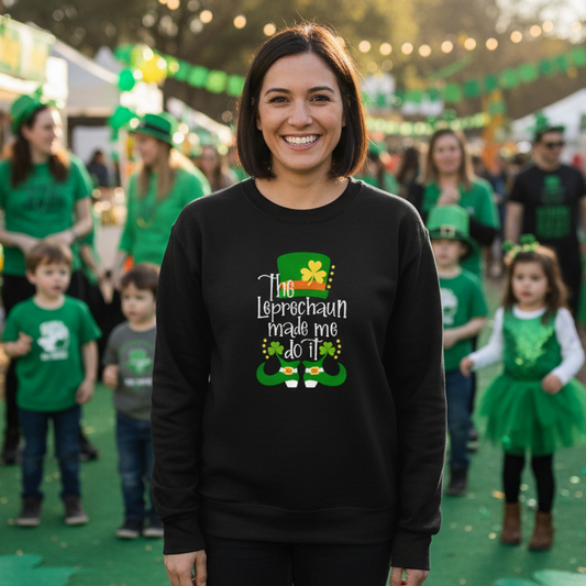 Leprechaun Made me Do It Sweatshirt